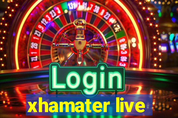 xhamater live